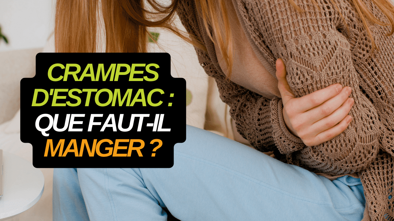 Que manger quand on a des crampes d'estomac ?